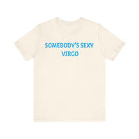 SOMEBODYS SEXY VIRGO T SHIRT