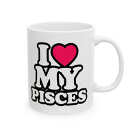 I LOVE MY PISCES MUG