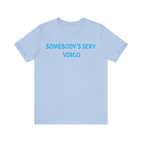 SOMEBODYS SEXY VIRGO T SHIRT