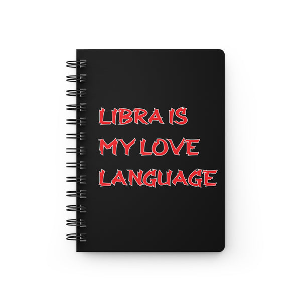 LIBRA IS MY LOVE LANGUAGE SPIRAL BOUND JOURNAL