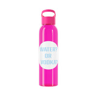 WATER? OR VODKA? WATER BOTTLE