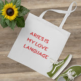 ARIES IS MY LOVE LANGUAGE TOTE