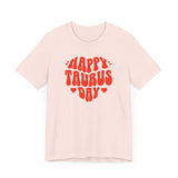 HAPPY TAURUS DAY T SHIRT