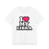 I LOVE MY LIBRA T SHIRT