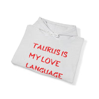 TAURUS IS MY LOVE LANGUAGE HOODIE