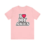 I LOVE MY ARIES T SHIRT