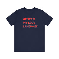 GEMINI IS MY LOVE LANGUAGE T SHIRT