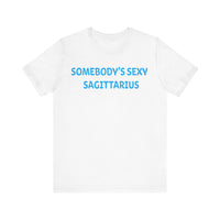 SOMEBODYS SEXY SAGITTARIUS T SHIRT