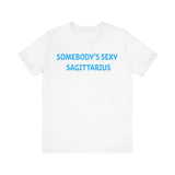 SOMEBODYS SEXY SAGITTARIUS T SHIRT