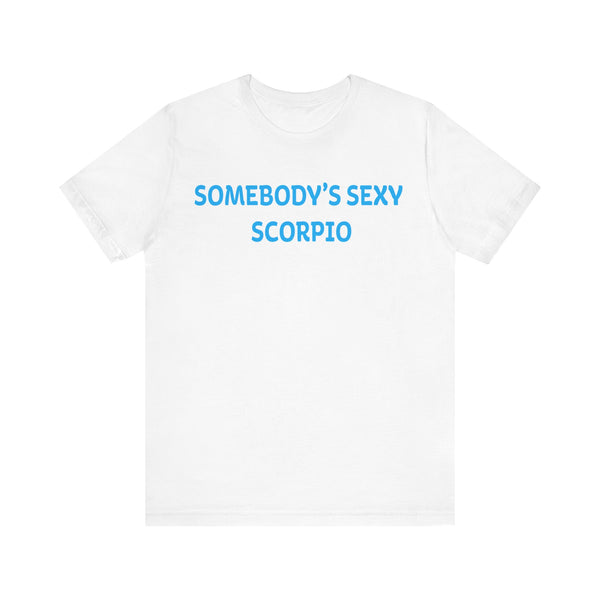 SOMEBODYS SEXY SCORPIO T SHIRT