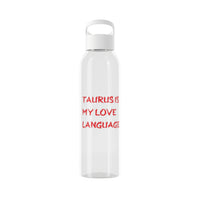 TAURUS IS MY LOVE LANGUAGE WATER BOTTLE