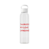 TAURUS IS MY LOVE LANGUAGE WATER BOTTLE