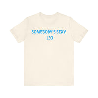 SOMEBODYS SEXY LEO T SHIRT