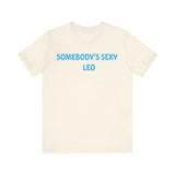 SOMEBODYS SEXY LEO T SHIRT