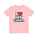 I LOVE MY LIBRA T SHIRT