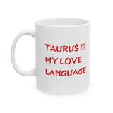 TAURUS IS MY LOVE LANGUAGE MUG