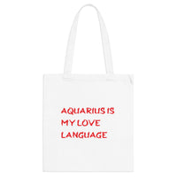 AQUARIUS IS MY LOVE LANGUAGE TOTE