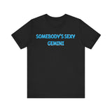 SOMEBODYS SEXY GEMINI T SHIRT