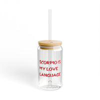 SCORPIO IS MY LOVE LANGUAGE SIPPER GLASS