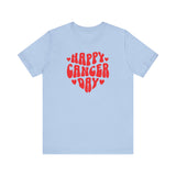 HAPPY CANCER DAY T SHIRT