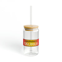 WARNING!! TAURUS SIPPER GLASS