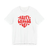 HAPPY CANCER DAY T SHIRT