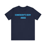 SOMEBODYS SEXY ARIES T SHIRT