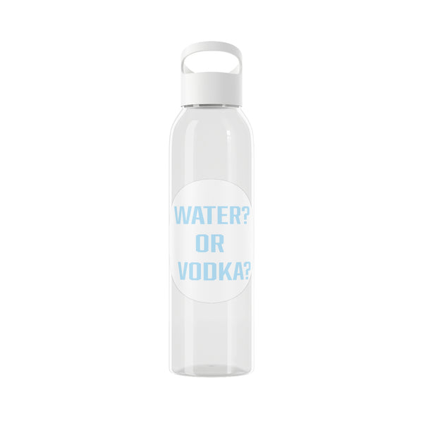 WATER? OR VODKA? WATER BOTTLE