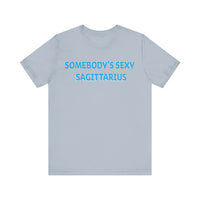 SOMEBODYS SEXY SAGITTARIUS T SHIRT