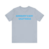 SOMEBODYS SEXY SAGITTARIUS T SHIRT