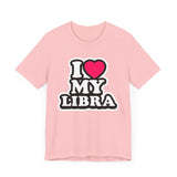 I LOVE MY LIBRA T SHIRT