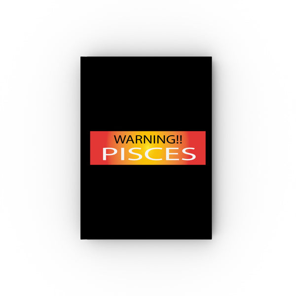 WARNING!! PISCES HARD BACKED JOURNAL