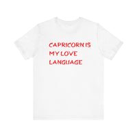 CAPRICORN IS MY LOVE LANGUAGE T SHIRT