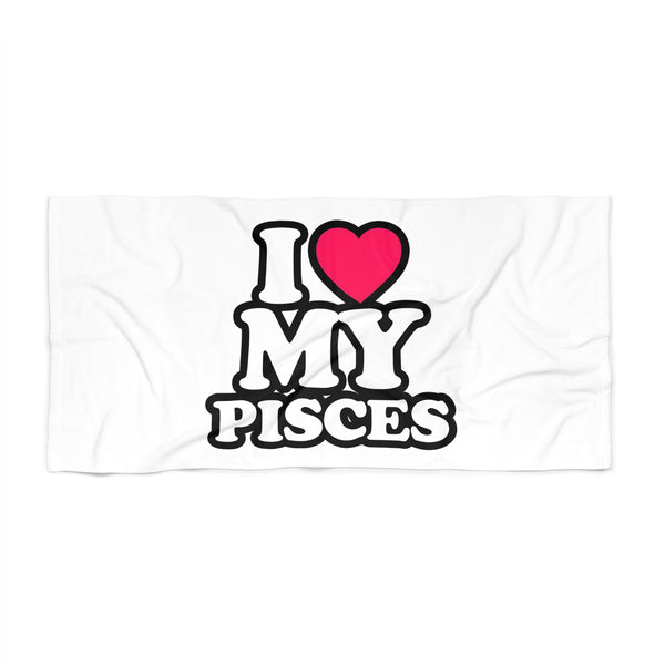 I LOVE MY PISCES BEACH TOWEL