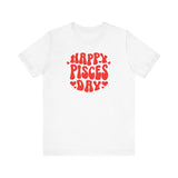 HAPPY PISCES DAY T SHIRT