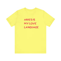 ARIES IS MY LOVE LANGUAGE T SHIRT