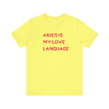 ARIES IS MY LOVE LANGUAGE T SHIRT