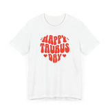 HAPPY TAURUS DAY T SHIRT