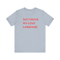 SAGITTARIUS IS MY LOVE LANGUAGE T SHIRT