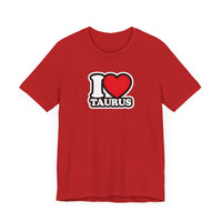 I LOVE TAURUS T SHIRT