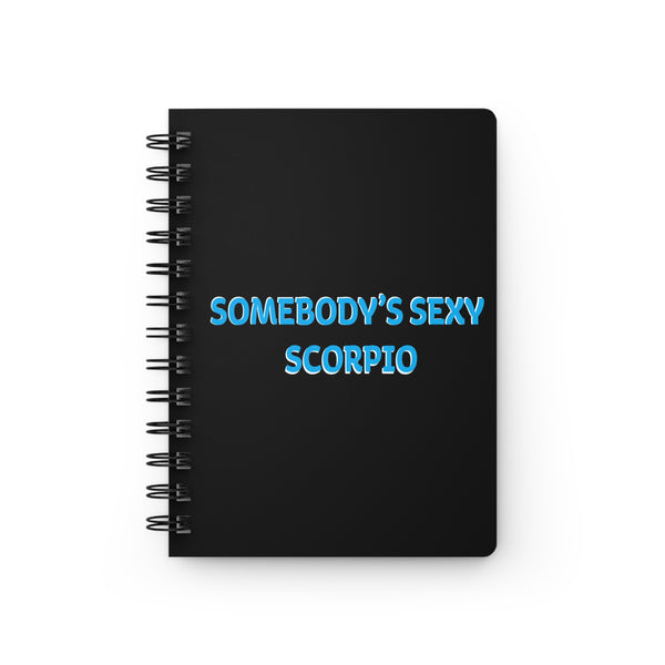 SOMEBODYS SEXY SCORPIO SPIRAL BOUND JOURNAL