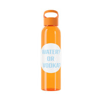 WATER? OR VODKA? WATER BOTTLE