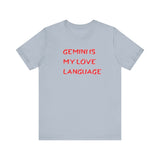 GEMINI IS MY LOVE LANGUAGE T SHIRT