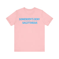 SOMEBODYS SEXY SAGITTARIUS T SHIRT