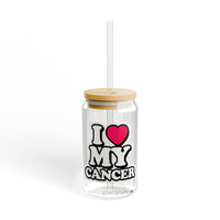 I LOVE MY CANCER SIPPER GLASS