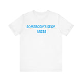 SOMEBODYS SEXY ARIES T SHIRT