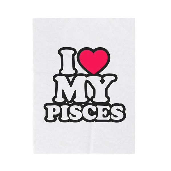 I LOVE MY PISCES VELVETEEN PLUSH BLANKET