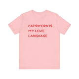 CAPRICORN IS MY LOVE LANGUAGE T SHIRT