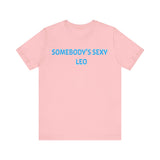 SOMEBODYS SEXY LEO T SHIRT