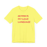 GEMINI IS MY LOVE LANGUAGE T SHIRT